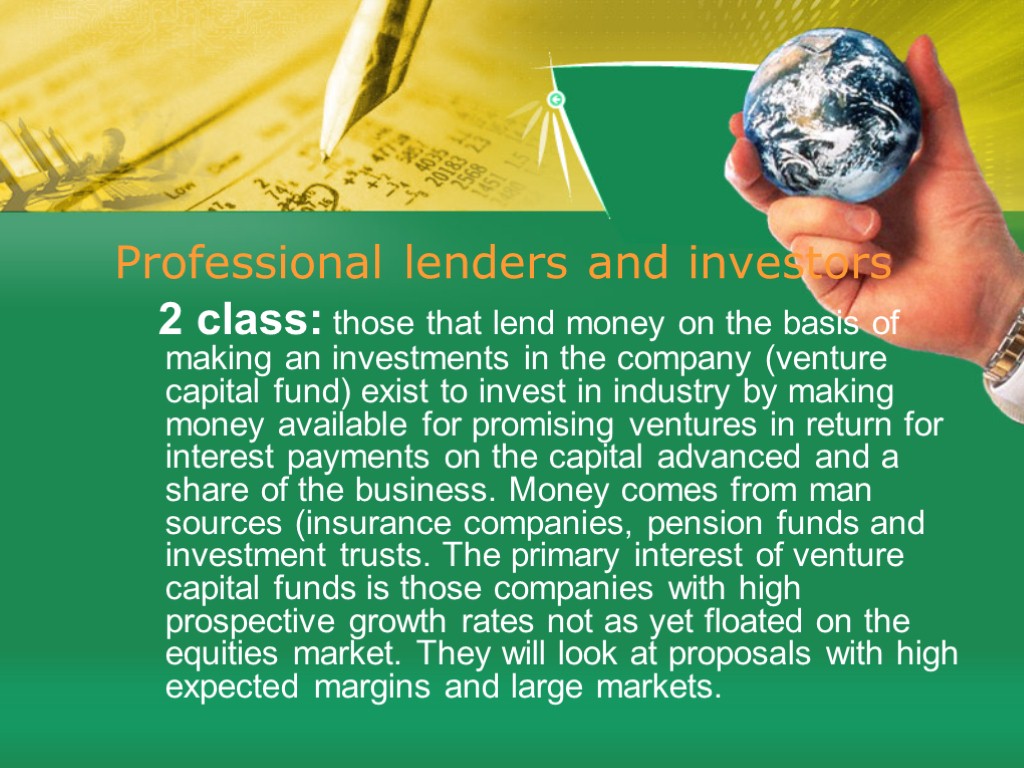 Professional lenders and investors 2 class: those that lend money on the basis of
